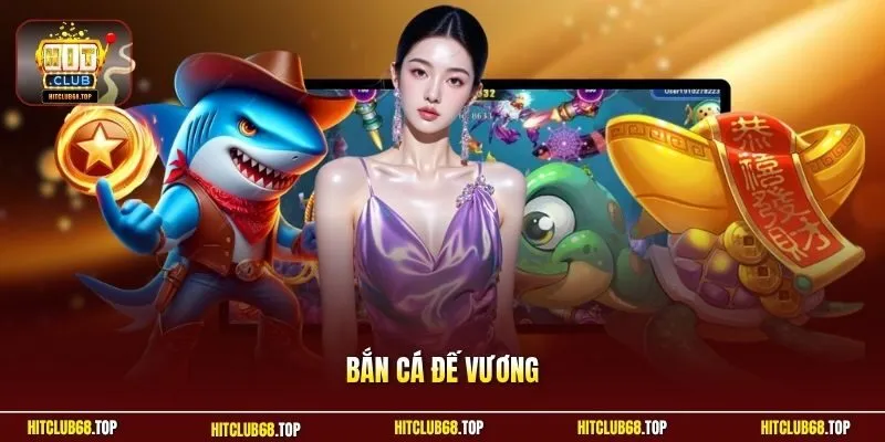 Bắn cá Đế Vương