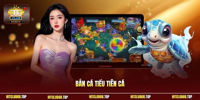 Bắn cá Tiểu Tiên Cá