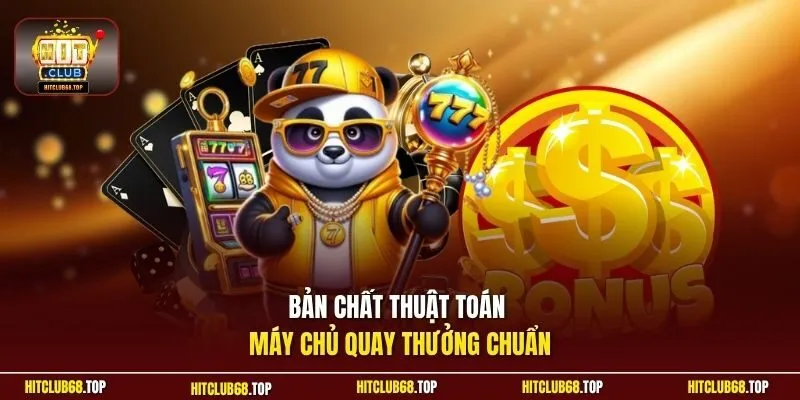 Bản chất thuật toán máy chủ quay thưởng chuẩn