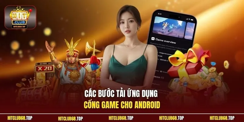 Các bước tải ứng dụng cổng game cho Android