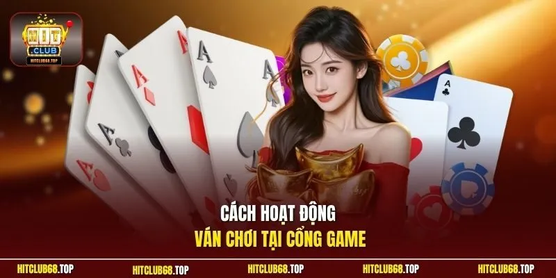 Cách hoạt động ván chơi tại cổng game