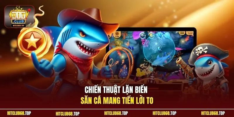 Chiến thuật lặn biển săn cá mang tiền lời to