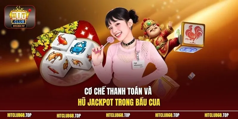 Cơ chế thanh toán và hũ jackpot trong bầu cua