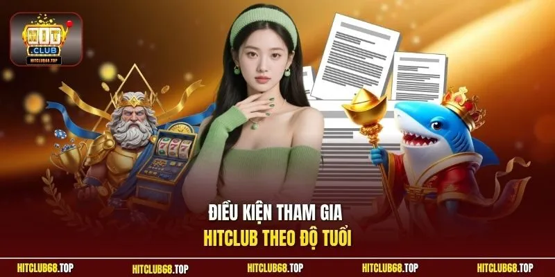 Điều kiện tham gia Hitclub theo độ tuổi