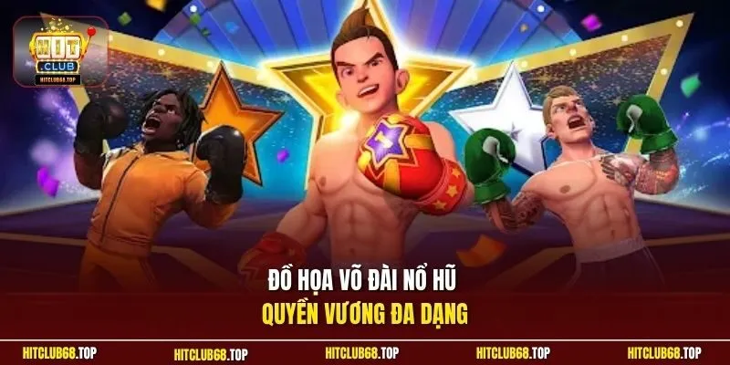 Đồ họa võ đài nổ hũ Quyền Vương đa dạng