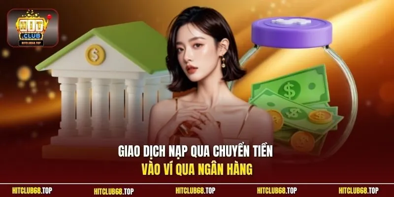 Giao dịch nạp qua chuyển tiền vào ví qua ngân hàng