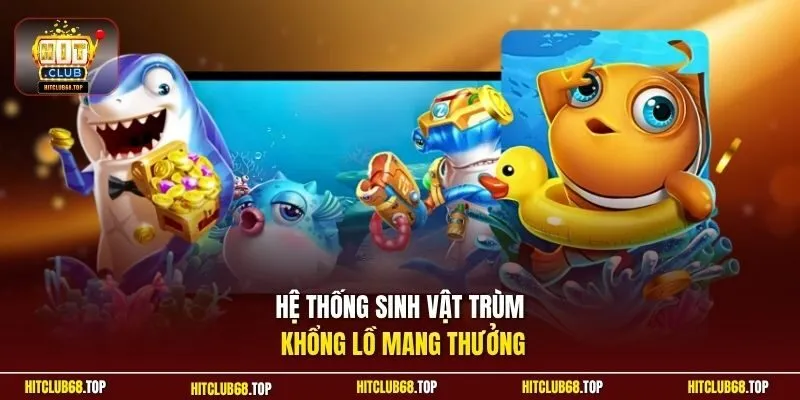 Hệ thống sinh vật trùm khổng lồ mang thưởng