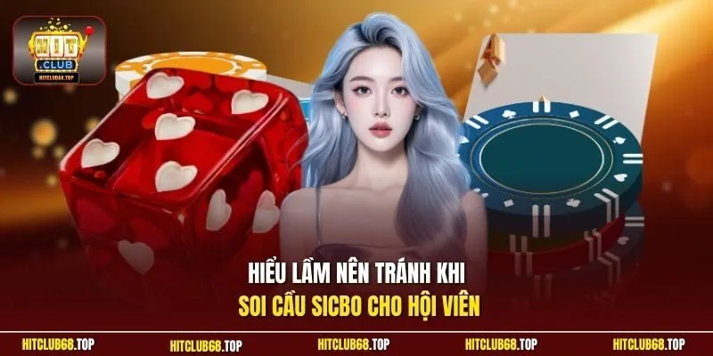 Hiểu lầm nên tránh khi soi cầu sicbo cho hội viên
