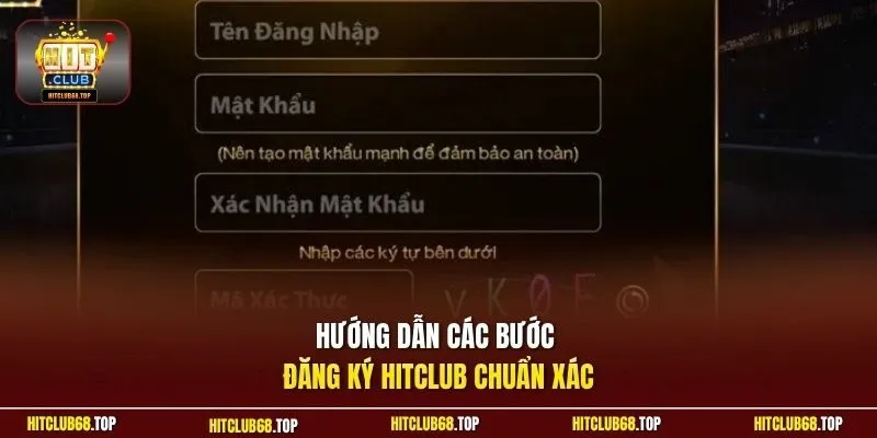 Hướng dẫn các bước đăng ký Hitclub chuẩn xác