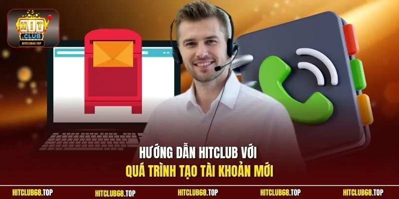 Hướng dẫn Hitclub với quá trình tạo tài khoản mới