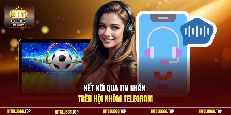 Kết nối qua tin nhắn trên hội nhóm Telegram