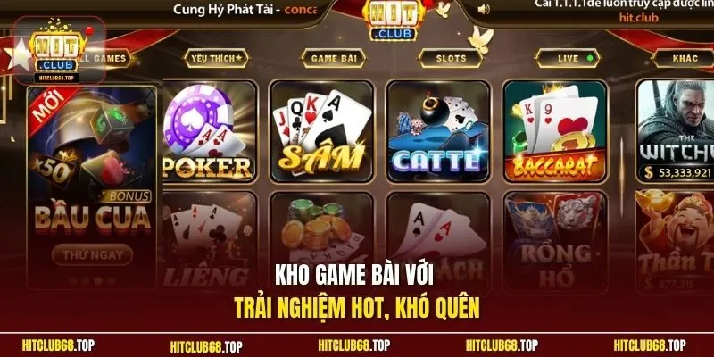 Kho game bài với trải nghiệm hot, khó quên