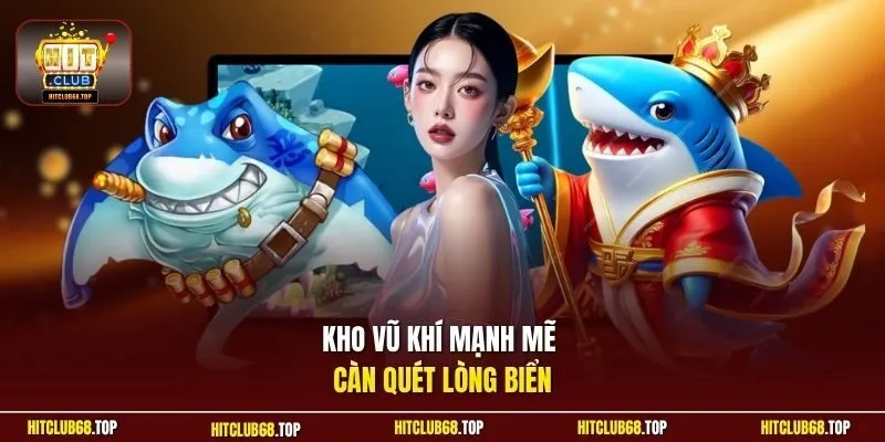 Kho vũ khí mạnh mẽ càn quét lòng biển