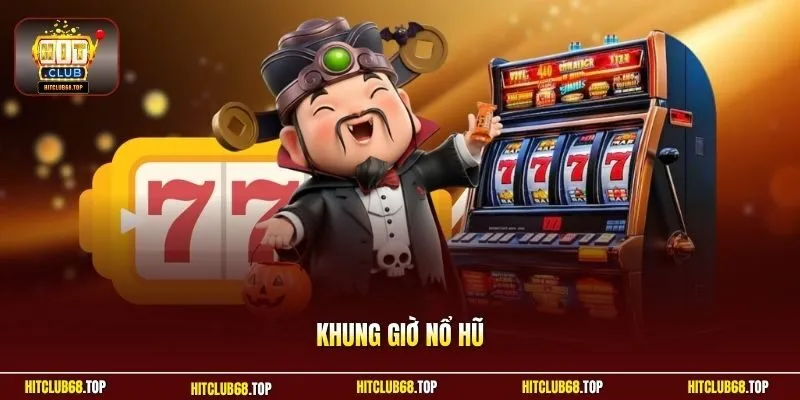 Khung giờ nổ hũ