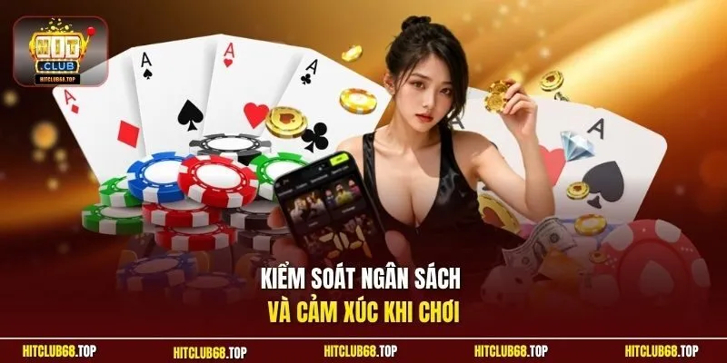 Kiểm soát ngân sách và cảm xúc khi chơi
