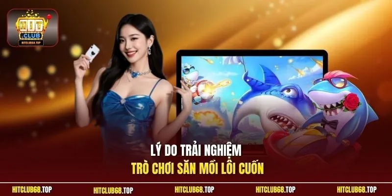  Lý do trải nghiệm trò chơi săn mồi lôi cuốn