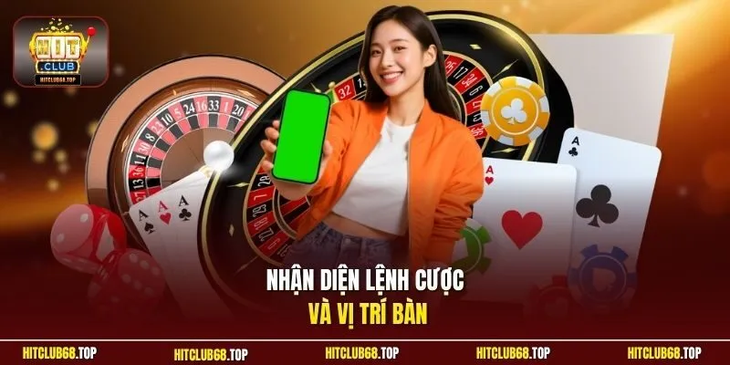Nhận diện lệnh cược và vị trí bàn
