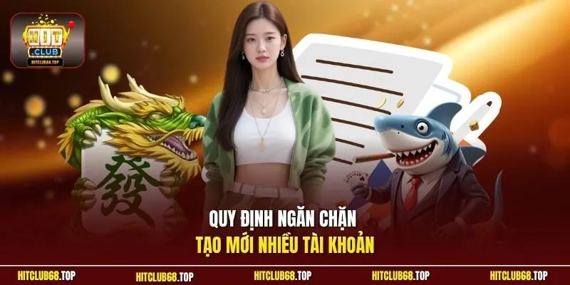 Quy định ngăn chặn tạo mới nhiều tài khoản