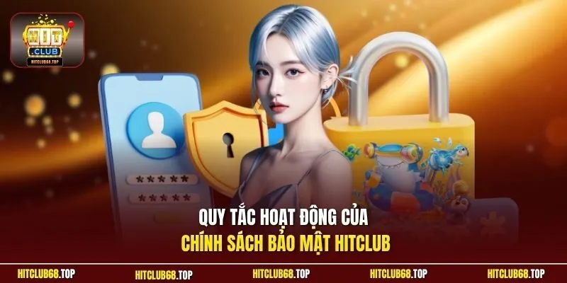 Quy tắc hoạt động của chính sách bảo mật Hitclub