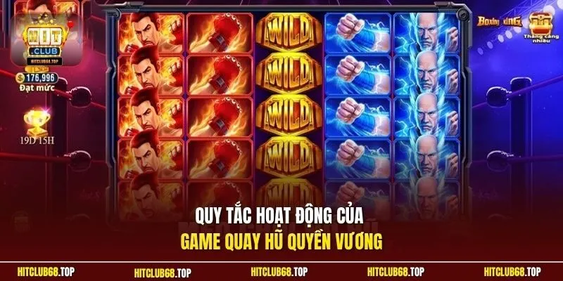 Quy tắc hoạt động của game quay hũ Quyền Vương