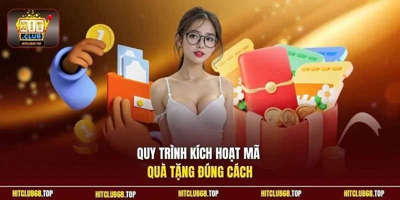 Quy trình kích hoạt mã quà tặng đúng cách