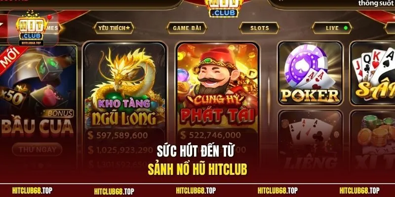 Sức hút đến từ sảnh nổ hũ Hitclub