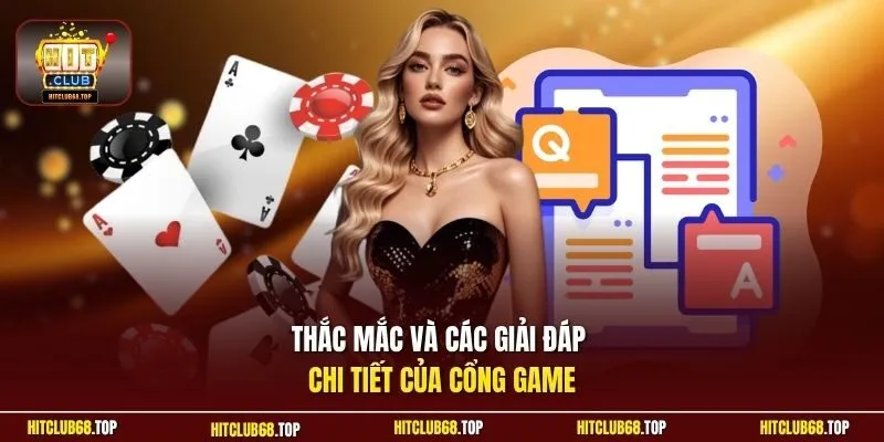 Thắc mắc và các giải đáp chi tiết của cổng game