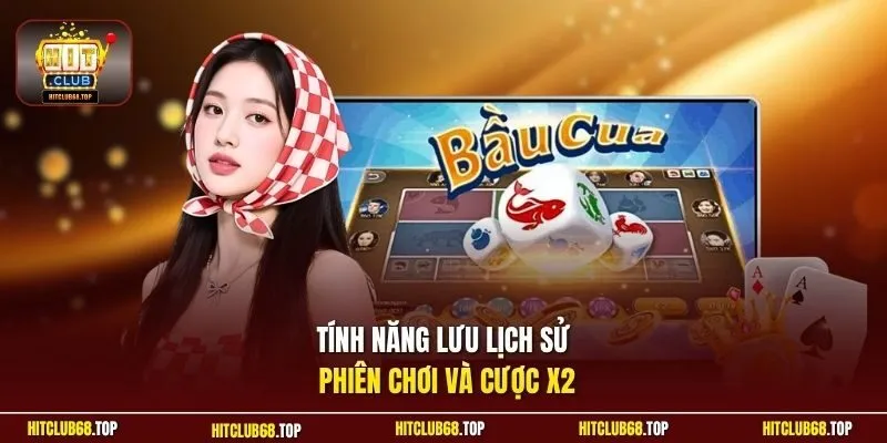 Tính năng lưu lịch sử phiên chơi và cược x2