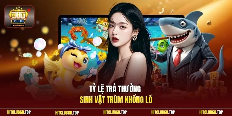 Tỷ lệ trả thưởng sinh vật trùm khổng lồ
